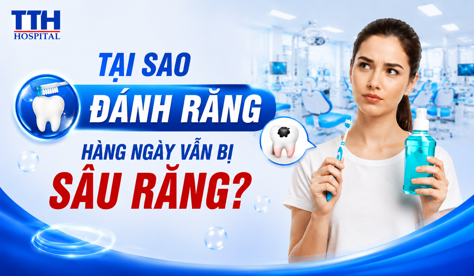 TẠI SAO ĐÁNH RĂNG HÀNG NGÀY VẪN BỊ SÂU RĂNG?